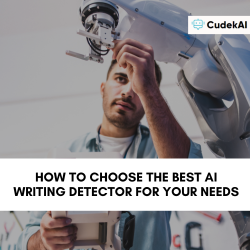 How to choose the Best AI writing detector for your needs AI detector free toll online ai detector free tool free chatgpt ai writing detector cudekai