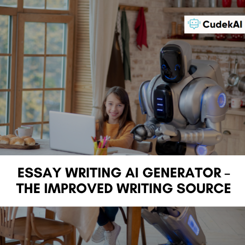 Essay Writing AI Generator – The Improved Writing Source