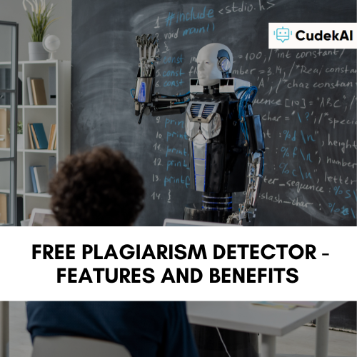 Free Plagiarism Detector - Features and Benefits