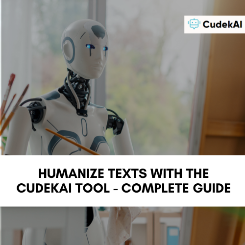 Humanize texts with the CudekAI tool - Complete Guide