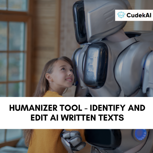 Humanizer Tool -  Identify and Edit AI Written Texts