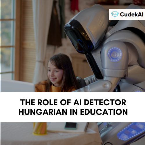 The-Role-of-AI-Detector-Hungarian-in-Education